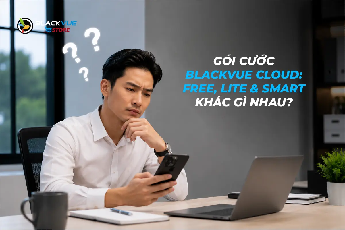 Các gói Blackvue Cloud: Free, Lite và Smart có gì khác?