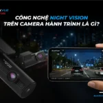 Công Nghệ Night Vision Trên Camera Hành Trình