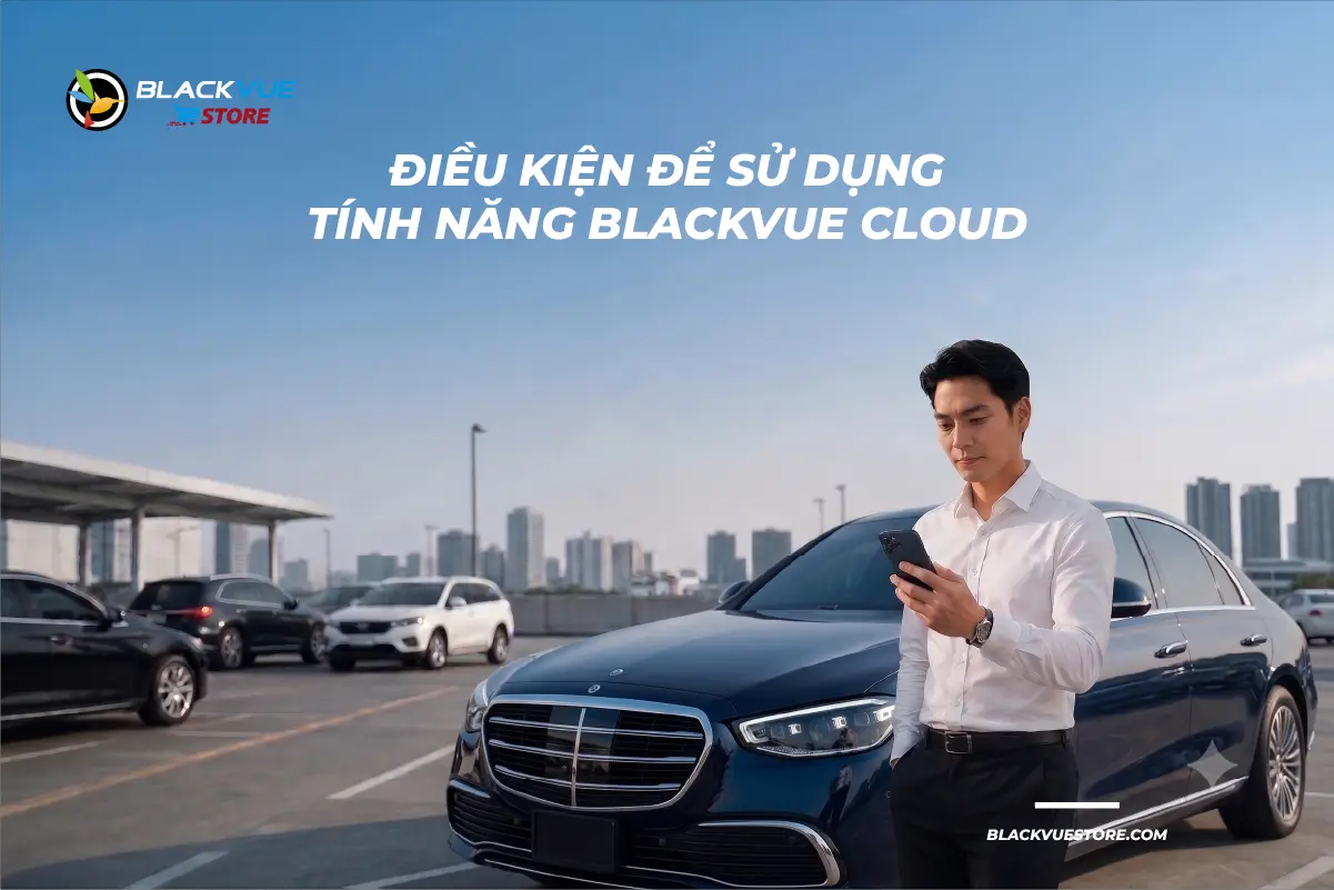 Điều Kiện Sử Dụng Blackvue Cloud